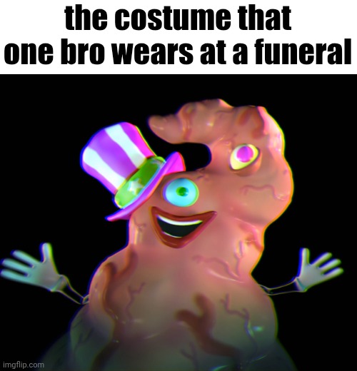 Image Title | the costume that one bro wears at a funeral | image tagged in funeral,costume,outfit | made w/ Imgflip meme maker