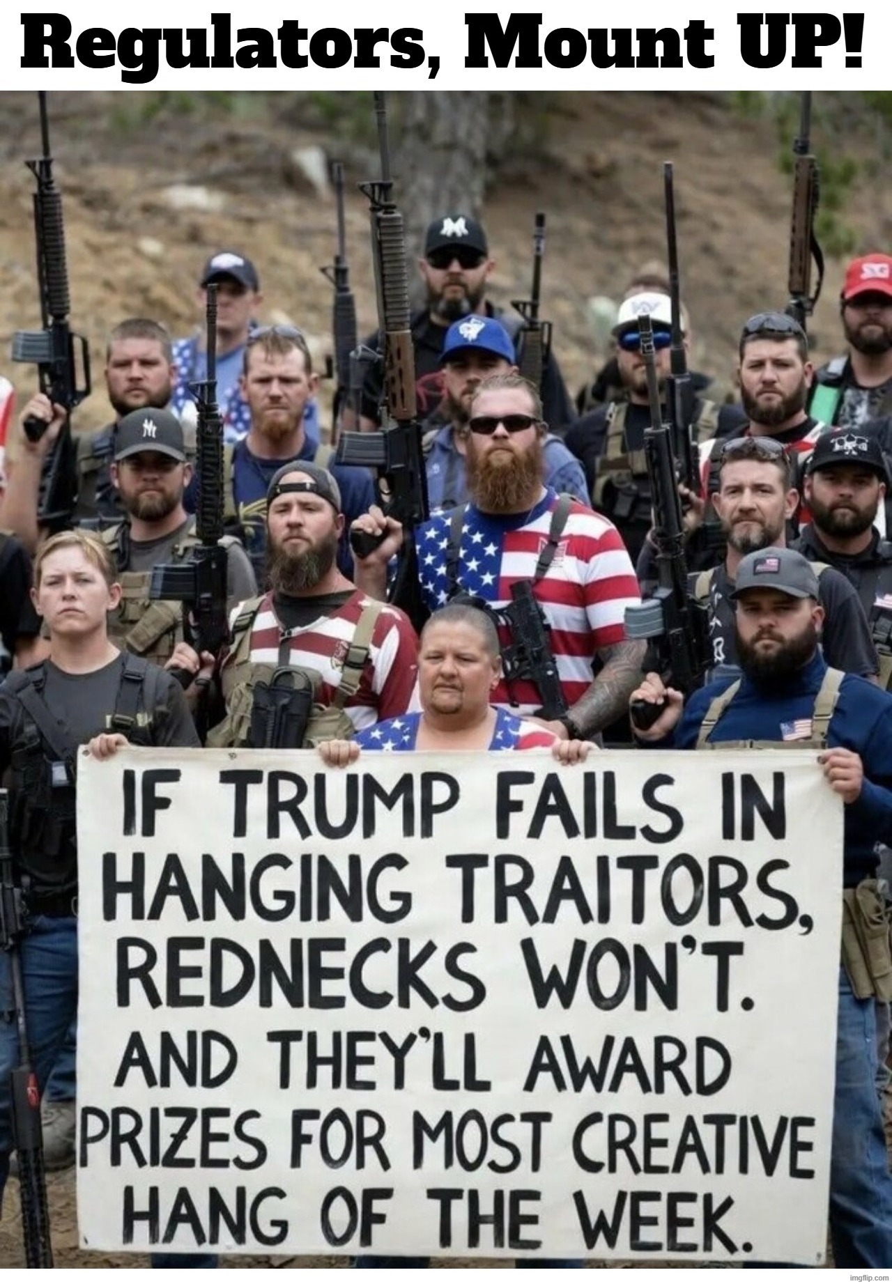 Regulators, Mount UP! | image tagged in rednecks,redneck neighborhood watch,neighborhood watch,wrong neighborhood,regulators,vigilantes | made w/ Imgflip meme maker