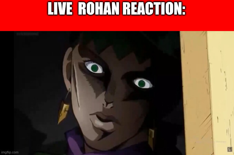 Rohan Stare | LIVE  ROHAN REACTION: | image tagged in rohan stare | made w/ Imgflip meme maker