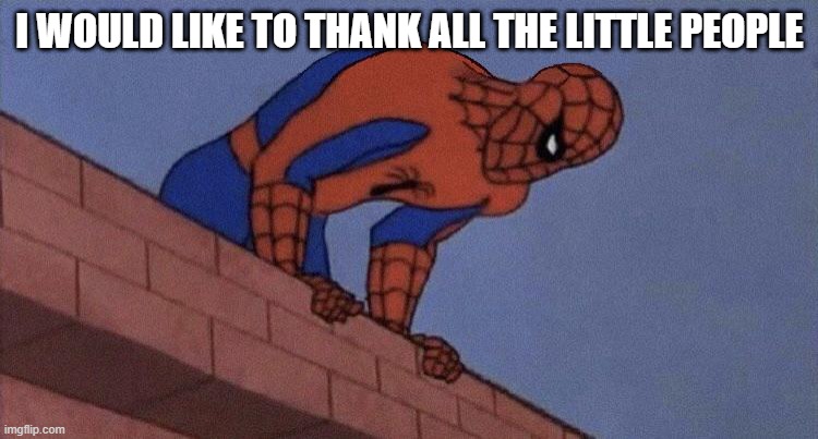 thank you | I WOULD LIKE TO THANK ALL THE LITTLE PEOPLE | image tagged in all the little people,ridgrunner | made w/ Imgflip meme maker