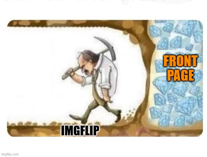 front page | FRONT PAGE; IMGFLIP | image tagged in don't give up,front page plz | made w/ Imgflip meme maker