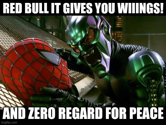 1987 — SOME DRINKS JUST WANT TO WATCH THE WORLD SHAKE | RED BULL IT GIVES YOU WIIINGS! AND ZERO REGARD FOR PEACE | image tagged in spiderman and green goblin | made w/ Imgflip meme maker