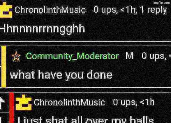 I just shat all over my balls | image tagged in i just shat all over my balls | made w/ Imgflip meme maker