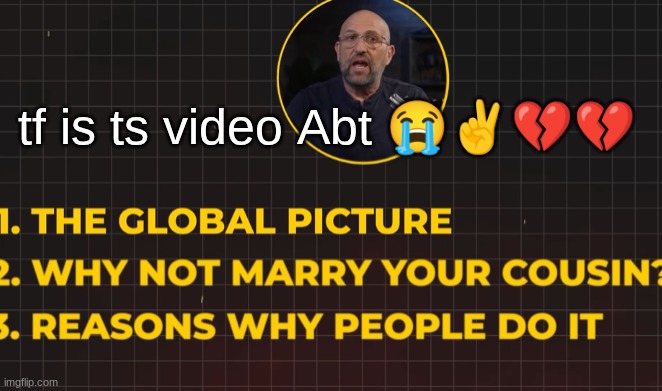 maybe not a bad ideea | tf is ts video Abt 😭✌💔💔 | made w/ Imgflip meme maker