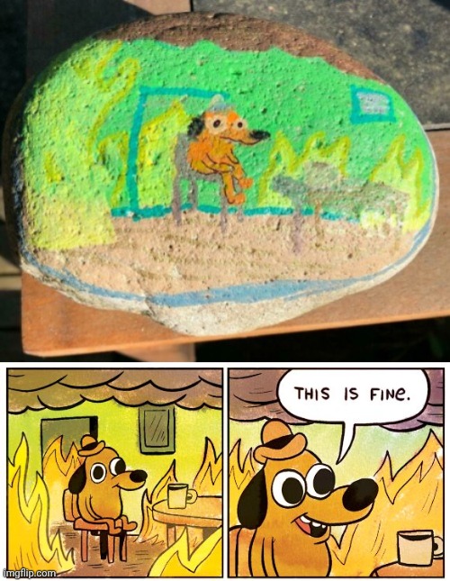 Rockin' art | image tagged in memes,this is fine | made w/ Imgflip meme maker