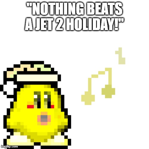 "Nothing Beats a Jet 2 Holiday" | "NOTHING BEATS A JET 2 HOLIDAY!" | image tagged in broth goldie sfx | made w/ Imgflip meme maker