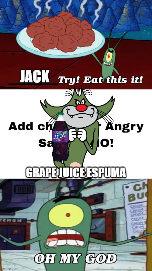 Ruin This Fill In Meme!!!!!!!!!!!!!!!!!!!!!!!!!!!!!!!!!!!!! #237 | JACK; GRAPE JUICE ESPUMA | image tagged in ruin this fill in meme 237 | made w/ Imgflip meme maker