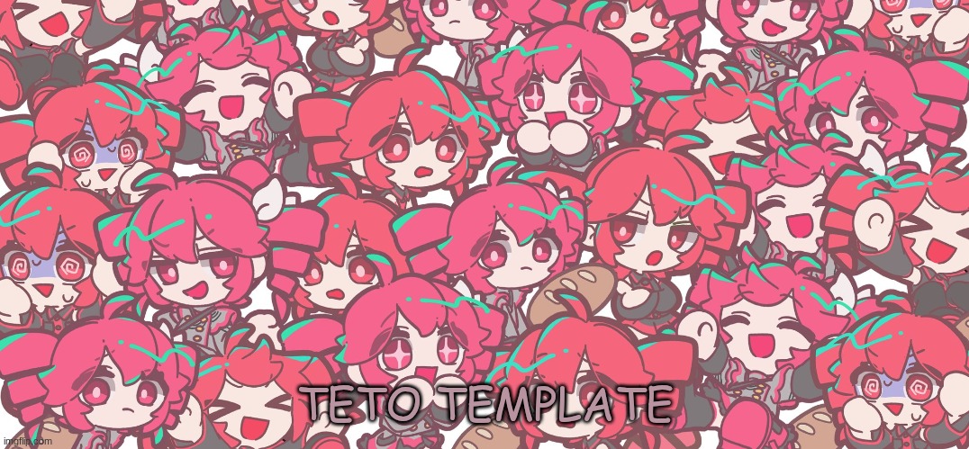 TetoMania | TETO TEMPLATE | image tagged in tetomania | made w/ Imgflip meme maker