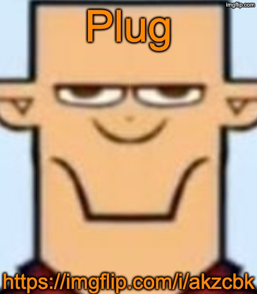 Sped Tyler | Plug; https://imgflip.com/i/akzcbk | image tagged in sped tyler | made w/ Imgflip meme maker