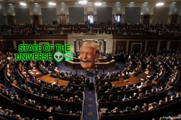 Alf was real | STATE OF THE UNIVERSE 👽🛸 | image tagged in congress,donald trump derp,southpark,washington dc | made w/ Imgflip meme maker