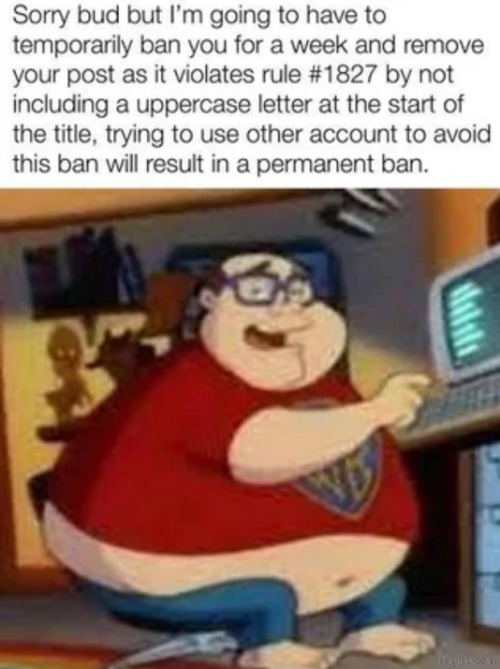 Msmg mods when they're bored: | made w/ Imgflip meme maker