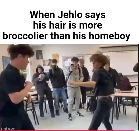 When Jehlo says his hair is more broccolier than his homeboy | made w/ Imgflip meme maker