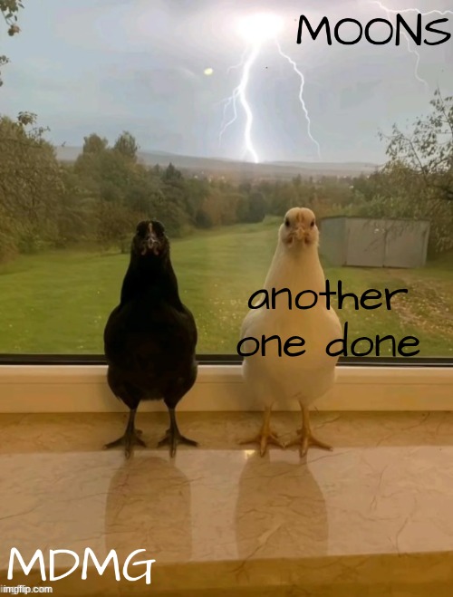 mdmg n moons shared temp | another one done | image tagged in mdmg n moons shared temp | made w/ Imgflip meme maker