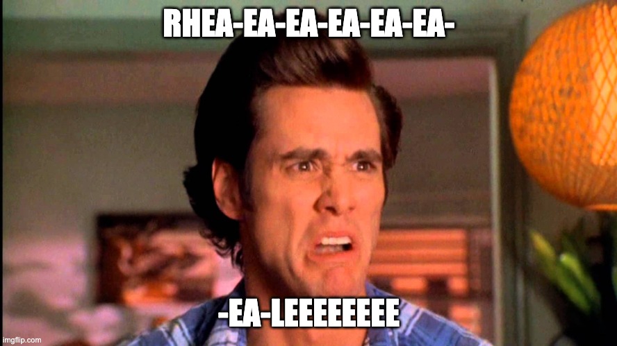 Ace Ventura Einhorn is Finkle | RHEA-EA-EA-EA-EA-EA-; -EA-LEEEEEEEE | image tagged in ace ventura einhorn is finkle | made w/ Imgflip meme maker