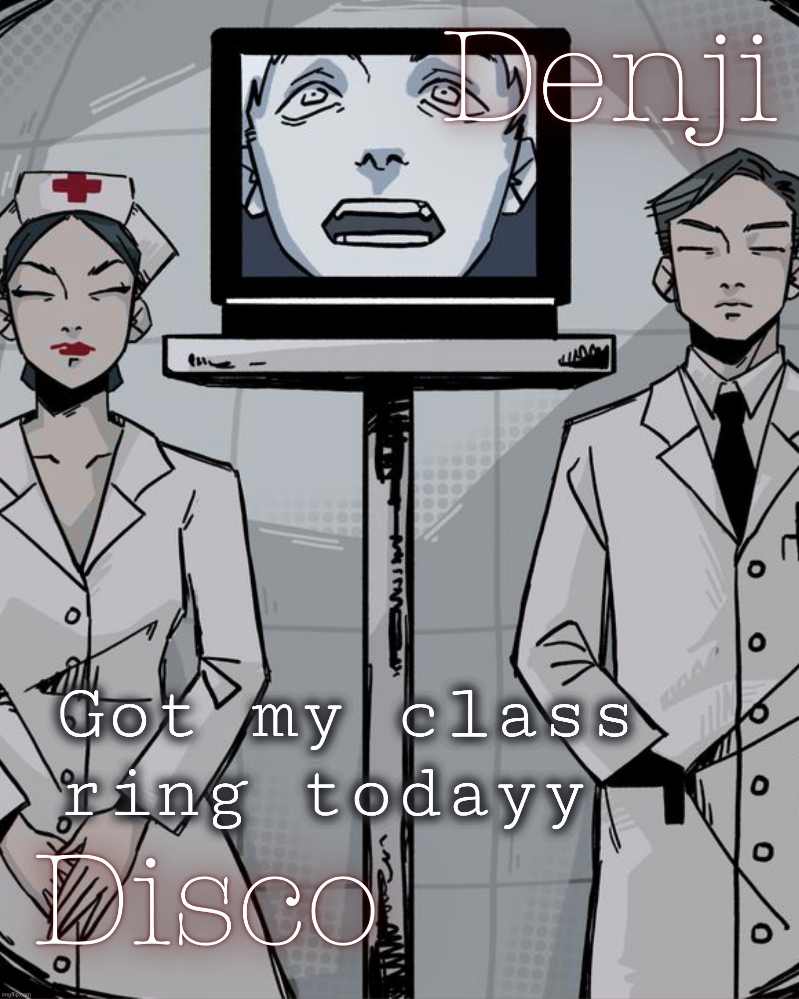 God i'm getting old | Got my class ring todayy | image tagged in disco and denji shared temp | made w/ Imgflip meme maker