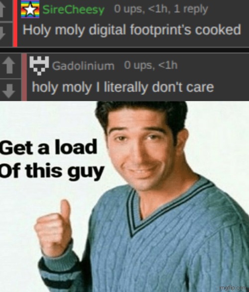 image tagged in get a load of this guy | made w/ Imgflip meme maker