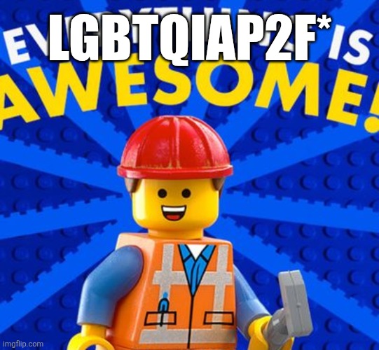 LGBTQIAP2F* | made w/ Imgflip meme maker