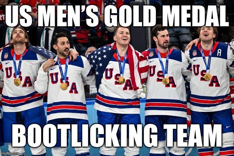 Gold medal bootlickers | US MEN’S GOLD MEDAL; BOOTLICKING TEAM | image tagged in hockey,olympics,gold medal,trump | made w/ Imgflip meme maker