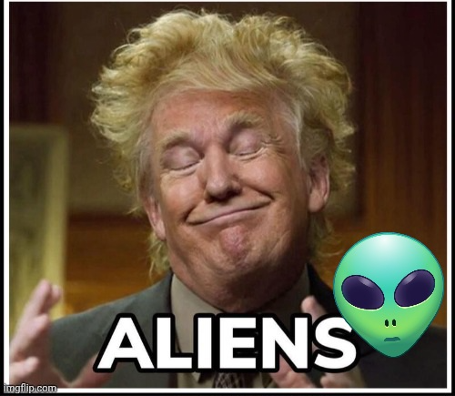 Trump as Aliens Guy Blank Meme Template