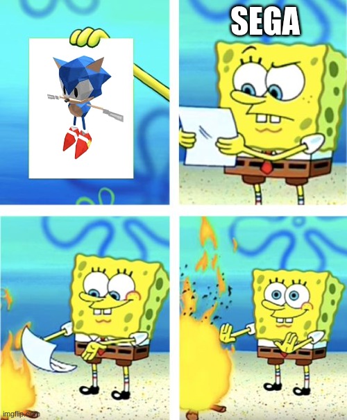 Sega made polygon sonic | SEGA | image tagged in spongebob burning paper | made w/ Imgflip meme maker