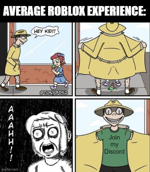 Hey kid | Join my Discord AVERAGE ROBLOX EXPERIENCE: | image tagged in hey kid | made w/ Imgflip meme maker