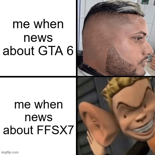this meme sucks too | me when news about GTA 6; me when news about FFSX7 | image tagged in no ear vs big ear,final fantasy,final fantasy sonic x,gta,gta 6,final fantasy sonic x 7 | made w/ Imgflip meme maker