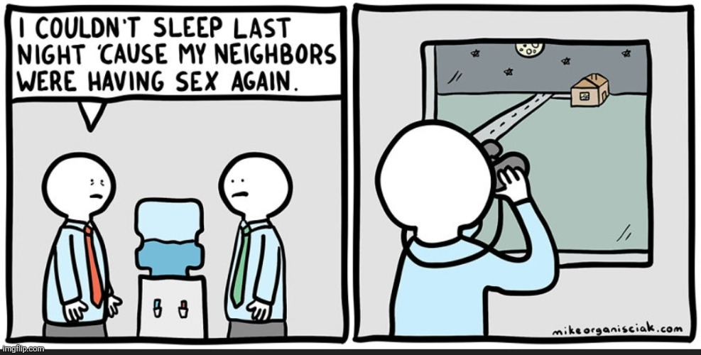 image tagged in comics,dark humor,sleep,neighbors,sex,binoculars | made w/ Imgflip meme maker