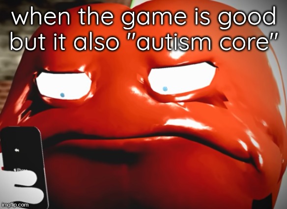 pepperman stare | when the game is good but it also "autism core" | image tagged in pepperman stare | made w/ Imgflip meme maker