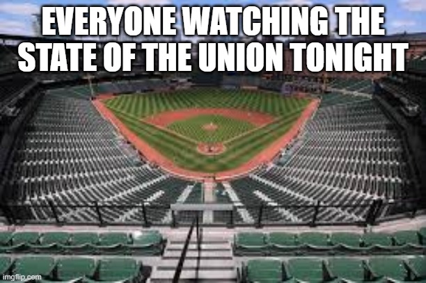 Facts | EVERYONE WATCHING THE STATE OF THE UNION TONIGHT | image tagged in facts | made w/ Imgflip meme maker