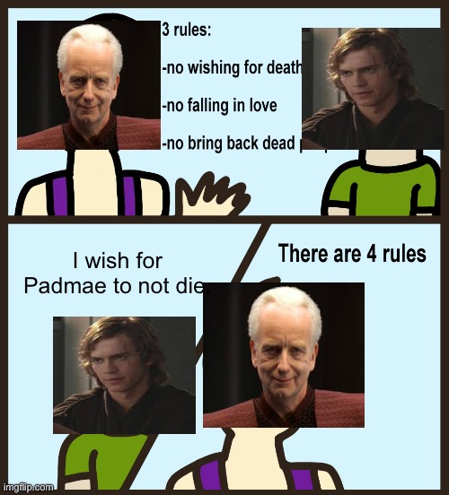 Genie Rules Meme | I wish for Padmae to not die. | image tagged in genie rules meme | made w/ Imgflip meme maker