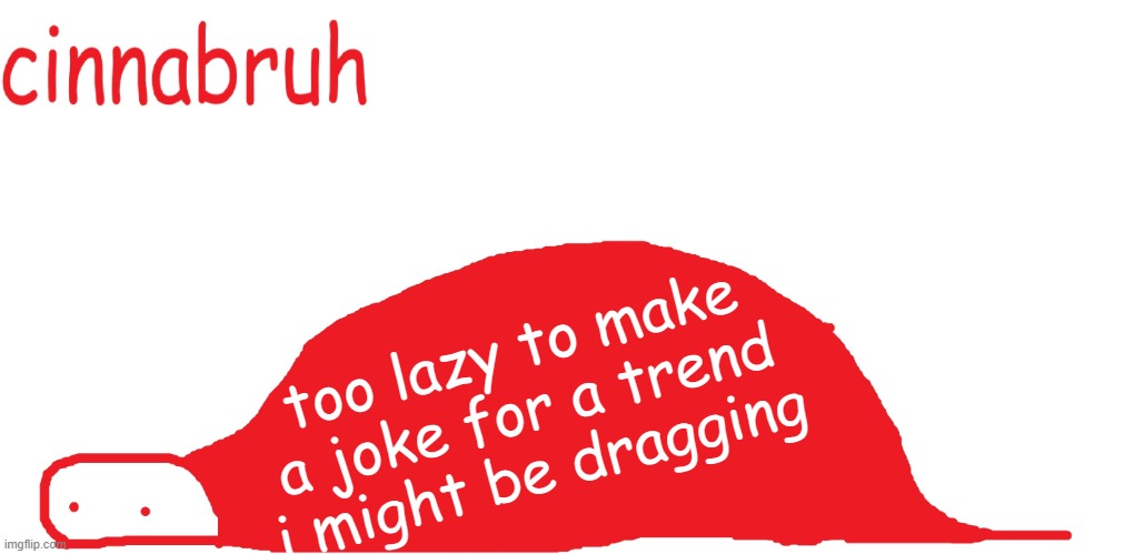 suspiciously announcement temp shaped tail | too lazy to make a joke for a trend i might be dragging | image tagged in suspiciously announcement temp shaped tail | made w/ Imgflip meme maker