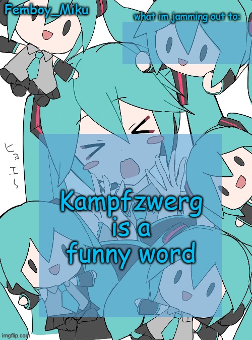 Femboy Miku anouncment | Kampfzwerg is a funny word | image tagged in femboy miku anouncment | made w/ Imgflip meme maker
