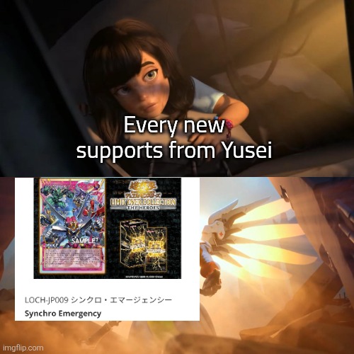 Synchro Emergency save Yusei's new supports life. | Every new supports from Yusei | image tagged in overwatch mercy meme,yugioh | made w/ Imgflip meme maker