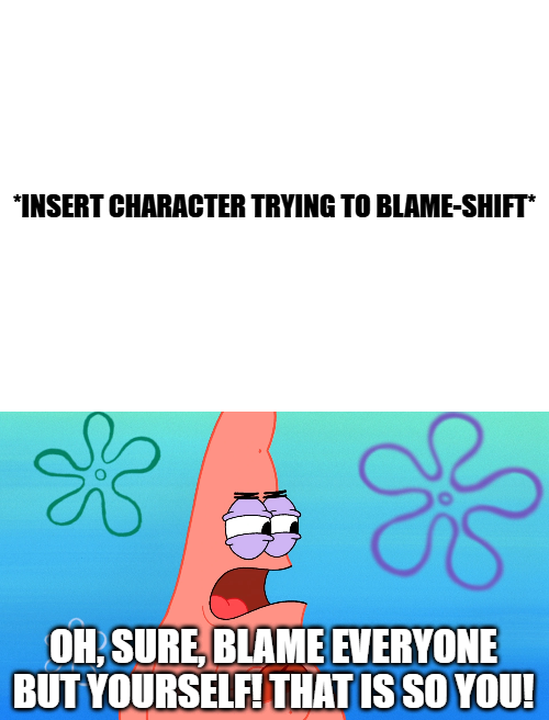 Patrick Calls Somebody Out For Shifting The Blame Off Themselves Blank Meme Template