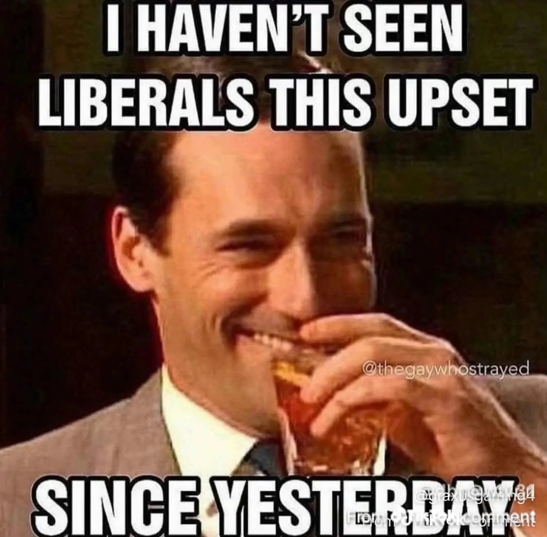 I haven't seen liberals this upset since yesterday Blank Meme Template