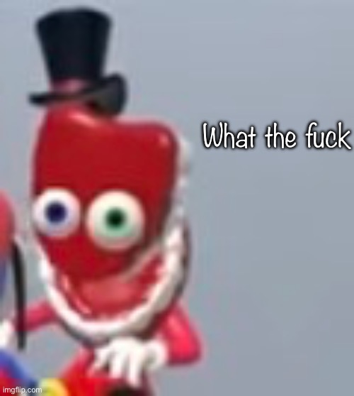 What the fuck | made w/ Imgflip meme maker