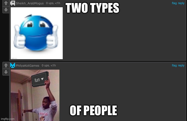 TWO TYPES; OF PEOPLE | made w/ Imgflip meme maker