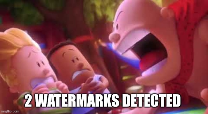 Captain Underpants Scream | 2 WATERMARKS DETECTED | image tagged in captain underpants scream | made w/ Imgflip meme maker