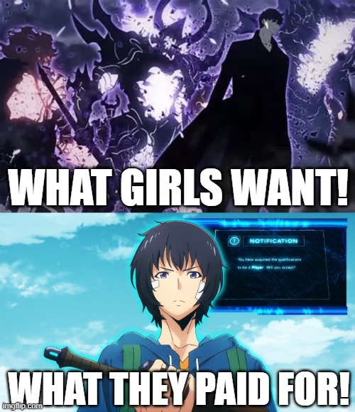 Girls like it bigger! | WHAT GIRLS WANT! WHAT THEY PAID FOR! | image tagged in inside joke | made w/ Imgflip meme maker