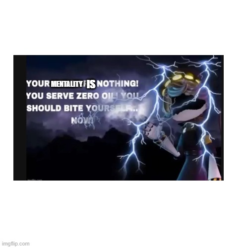 Blank Transparent Square Meme | MENTALITY IS | image tagged in memes,blank transparent square | made w/ Imgflip meme maker