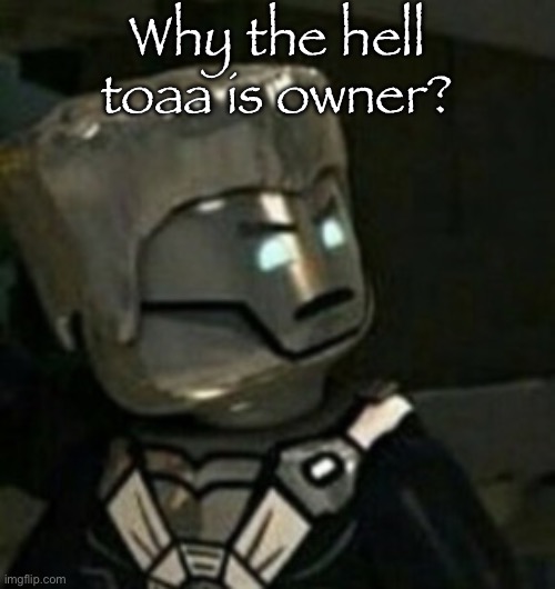 Zane shocked | Why the hell toaa is owner? | image tagged in zane shocked | made w/ Imgflip meme maker