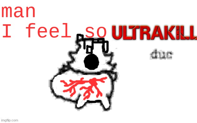 gm chat | man I feel so | image tagged in ducc's loaf temp v3 | made w/ Imgflip meme maker