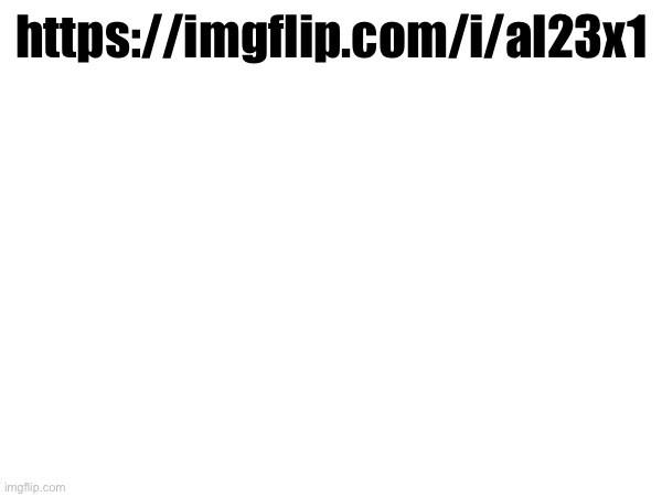 https://imgflip.com/i/al23x1 | made w/ Imgflip meme maker