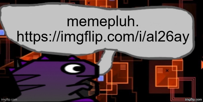 https://imgflip.com/i/al26ay | memepluh. https://imgflip.com/i/al26ay | image tagged in updated severiteez announcement template | made w/ Imgflip meme maker