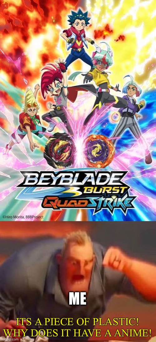 ME; ITS A PIECE OF PLASTIC! WHY DOES IT HAVE A ANIME! | image tagged in mr incredible mad | made w/ Imgflip meme maker