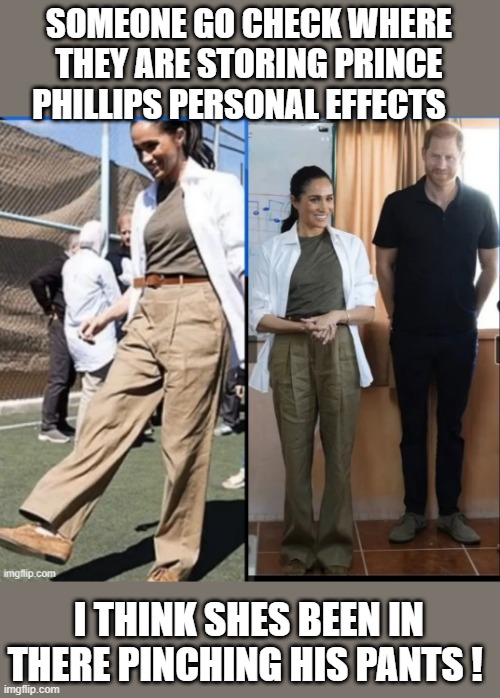 SOMEONE GO CHECK WHERE THEY ARE STORING PRINCE PHILLIPS PERSONAL EFFECTS; I THINK SHES BEEN IN THERE PINCHING HIS PANTS ! | made w/ Imgflip meme maker