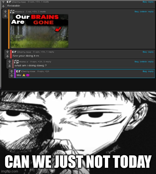 GET OUT | CAN WE JUST NOT TODAY | image tagged in itadori yuji son | made w/ Imgflip meme maker