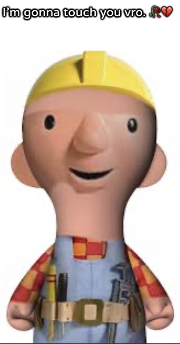 High Quality Ima touch you vro Blank Meme Template