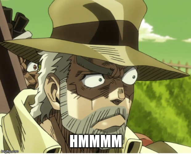 Jojo hmmm | HMMMM | image tagged in jojo hmmm | made w/ Imgflip meme maker