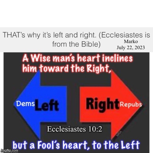 2023 | Marko
July 22, 2023 | image tagged in memes,right is right,left is fcuked up,fjb voters can experience the lake of fire | made w/ Imgflip meme maker